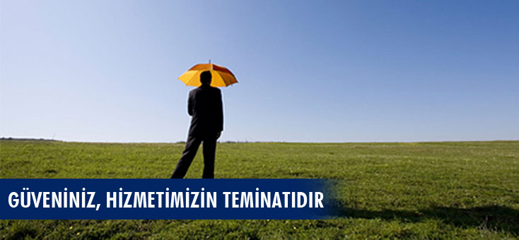 Güveniniz Hizmetimizin Teminatıdır